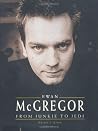 Ewan McGregor: From Junkie to Jedi Ewan McGregor: From Junkie to Jedi