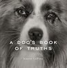 A Dog's Book of Truths A Dog's Book of Truths
