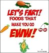 Let’s Fart! Foods that Make You Go Eww! Let’s Fart! Foods that Make You Go Eww!