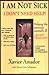 I am not sick, I don't need help! by Xavier Francisco Amador I am not sick, I don't need help! by Xavier Francisco Amador