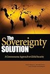 The Sovereignty Solution: A Common Sense Approach to Global Security