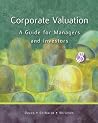 Corporate Valuation: A Guide for Managers and Investors Corporate Valuation: A Guide for Managers and Investors