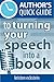 Author's Quick Guide to Turning Your Speech into a Book by Kristen Eckstein Author's Quick Guide to Turning Your Speech into a Book by Kristen Eckstein