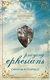 Praying Ephesians by Christin Ditchfield