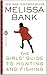 The Girls' Guide to Hunting and Fishing by Melissa Bank