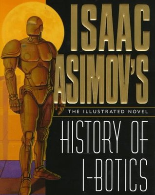 Isaac Asimov's History of I-Botics: An Illustrated Novel (Hardcover)