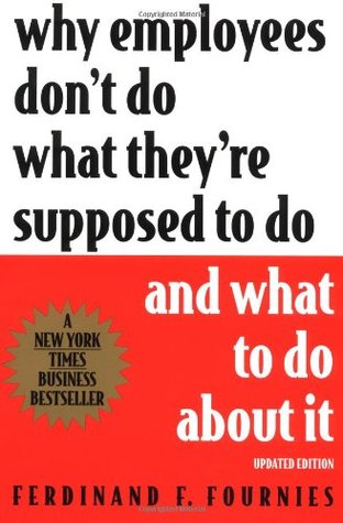 Why Employees Don't Do What They're Supposed To Do and What To Do About It (Paperback)