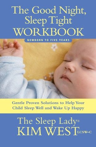 Good Night, Sleep Tight Workbook: The Sleep Lady's Gentle Step-by-step Guide for Tired Parents