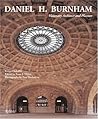 Daniel H. Burnham: Visionary Architect and Planner Daniel H. Burnham: Visionary Architect and Planner