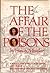 The affair of the poisons;: Louis XIV, Madame de Montespan, and one of history's great unsolved mysteries
