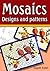 Mosaics - Designs and patterns (Art and crafts Book 5)