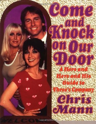 Come and Knock on Our Door: A Hers and Hers and His Guide to "Three's Company" (Paperback)