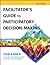 Facilitator's Guide to Participatory Decision-Making by Sam Kaner