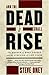 And the Dead Shall Rise: Th...