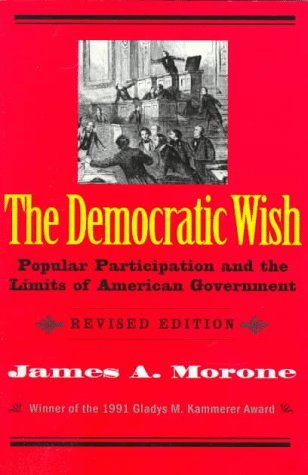 The Democratic Wish: Popular Participation and the Limits of American Government (Paperback)