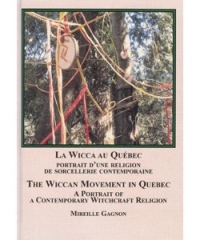 La Wicca Au Quebec/The Wiccan Movement in Quebec: Portrait D'une Religion De Sorcellerie Contemporaine/A Portrait of a Contemporary Witchcraft Religion (French and English Edition)