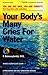 Your Body's Many Cries for ...