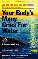 Your Body's Many Cries for Water By F Batmanghelidj | World of Books