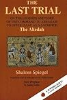 The Last Trial: On the Legends and Lore of the Command to Abraham to Offer Isaac as a Sacrifice (Jewish Lights Classic Reprint)