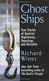 Ghost Ships: True Stories of Nautical Nightmares, Hauntings, and Disasters