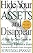 Hide Your Assets and Disappear: A Step-by-Step Guide to Vanishing Without a Trace