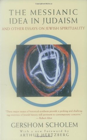 The Messianic Idea in Judaism: And Other Essays on Jewish Spirituality (Paperback)
