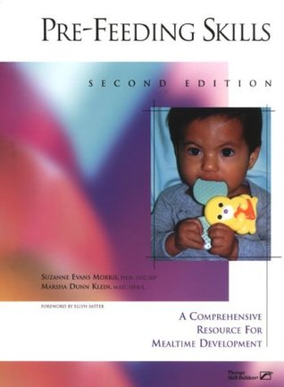 Pre-Feeding Skills: A Comprehensive Resources for Mealtime Development (Paperback)