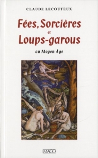 Fées, sorcières et loups-garous au Moyen Âge