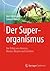 Der Superorganismus: Der Er...