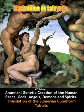 Anunnaki Genetic Creation of the Human Races, Gods, Angels, Demons and Spirits. Translation of the Sumerian Cuneiform Tablets. 10th Edition (Kindle Edition)