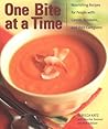 One Bite at a Time: Nourishing Recipes for Cancer Survivors and Their Friends One Bite at a Time: Nourishing Recipes for Cancer Survivors and Their Friends