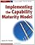 Implementing the Capability Maturity Model