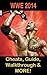 The NEW (2014) Complete Guide to: WWE 2k14 - Game Cheats AND Guide with Tips & Tricks, Strategy, Walkthrough, Secrets, Codes, Gameplay and MORE!