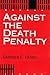 Against the Death Penalty: ...