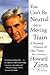 You Can't Be Neutral on a Moving Train: A Personal History of Our Times