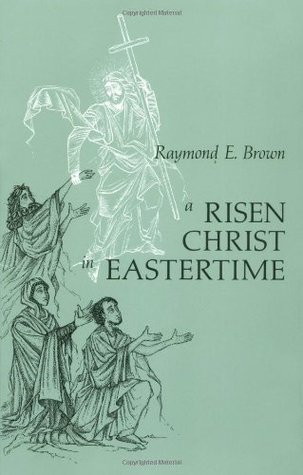 A Risen Christ in Eastertime: Essays on the Gospel Narratives of the Resurrection (Paperback)