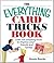 The Everything Card Tricks Book: Over 100 Amazing Tricks to Impress Your Friends And Family! (Everything® Series)