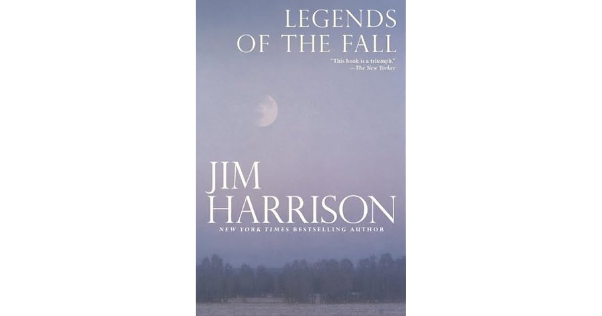 Legends of the Fall by Jim Harrison