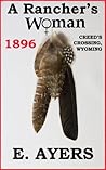 A Rancher's Woman (Creed's Crossing Historical #1) A Rancher's Woman (Creed's Crossing Historical #1)