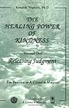 The Healing Power of Kindness: Volume One: Releasing Judgment