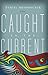 Caught in the Current: A Novel