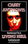 Casey Anthony: Sentenced To A Living Hell