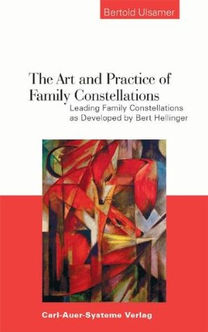The Art and Practice of Family Constellations. Leading Family Constellations as Developed by Bert Hellinger (Paperback)