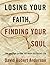 Losing Your Faith, Finding Your Soul by David Robert Anderson