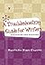 A Troubleshooting Guide for Writers: Strategies and Process