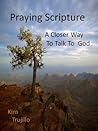 Praying Scripture: A Closer Way to Talk to God