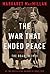 The War That Ended Peace by Margaret MacMillan The War That Ended Peace by Margaret MacMillan