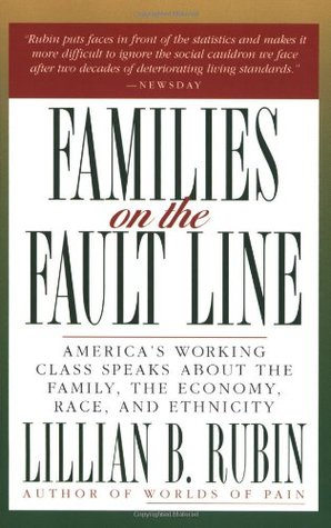 Families on the Fault Line: America's Working Class Speaks About the Family, the Economy, Race,and Ethnicity ―Inside the Hearts and Minds of America's Working-Class Families (Paperback)