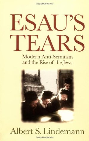 Esau's Tears: Modern Anti-Semitism and the Rise of the Jews (Paperback)
