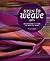 Spin to Weave: The Weaver#s Guide to Making Yarn